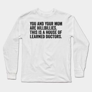 You and Your Mom Are Hillbillies - Text Style Black Font Long Sleeve T-Shirt